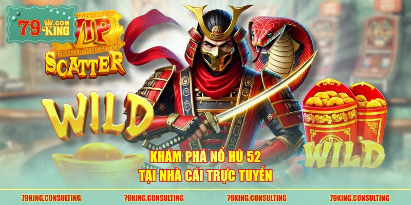 Khám phá nổ hũ 52 tại nhà cái trực tuyến