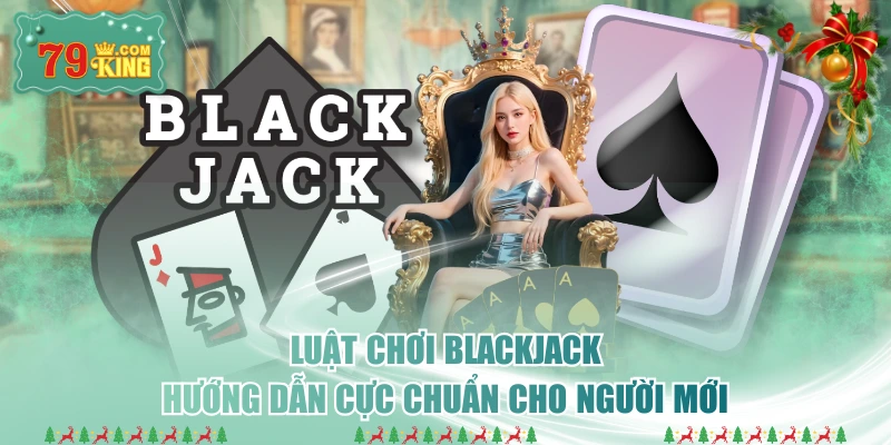 Luật Chơi Blackjack